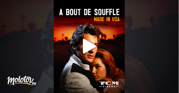 A Bout De Souffle Streaming Vostfr A bout de souffle made in USA en Streaming - Molotov.tv