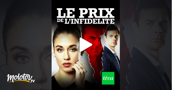 Le Prix De L'infidélité Streaming Le prix de l'infidélité en Streaming - Molotov.tv