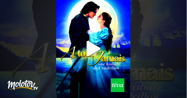 A Tout Jamais Streaming A tout jamais, une histoire de Cendrillon en Streaming - Molotov.tv