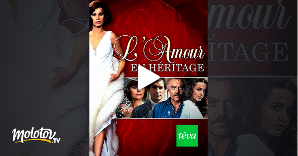 L'amour En Héritage Streaming Vf L'amour en héritage en Streaming - Molotov.tv