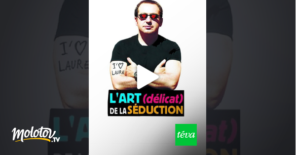 L Art Délicat De La Séduction Streaming L'art (délicat) de la séduction en Streaming - Molotov.tv