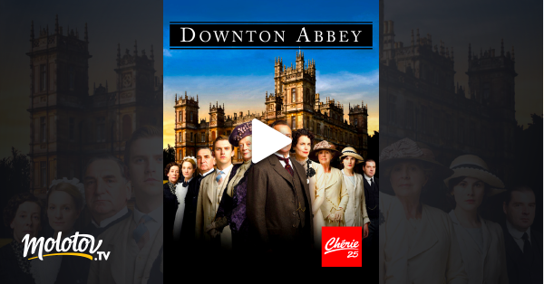 Downton Abbey en streaming gratuit sur Ch rie 25