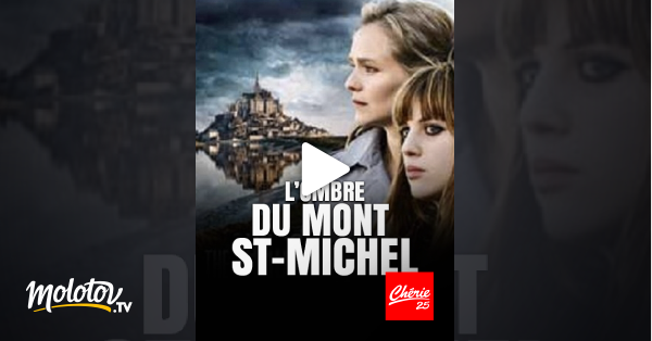 L Ombre Du Mont Saint Michel Streaming L'ombre du Mont-Saint-Michel en Streaming - Molotov.tv