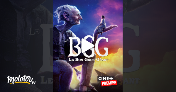 Bgg Le Bon Gros Géant Streaming Le BGG : le bon gros géant en Streaming & Replay sur Ciné+ Premier