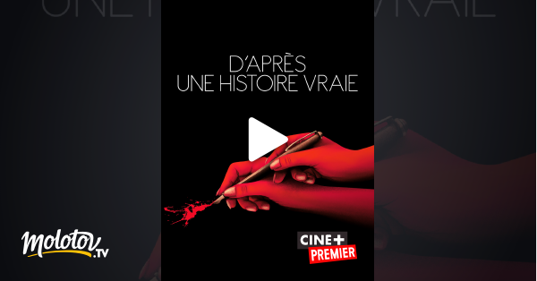 D'après Une Histoire Vraie Streaming D'après une histoire vraie en Streaming - Molotov.tv