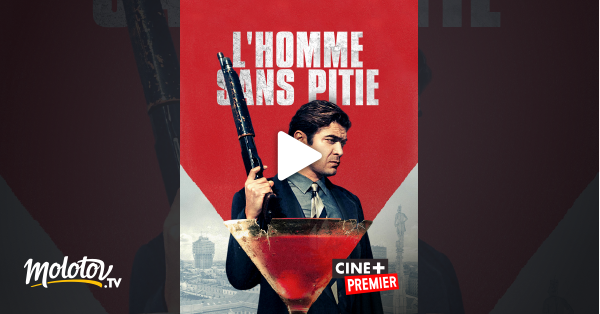L Homme Sans Pitié L'homme sans pitié en Streaming - Molotov.tv
