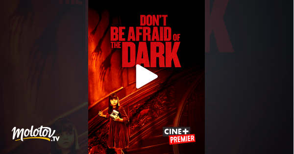 Don T Be Afraid Of The Dark Streaming Vf Don't Be Afraid of the Dark en Streaming - Molotov.tv