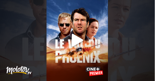 Le Vol Du Phoenix Streaming Vf Le vol du Phoenix en Streaming - Molotov.tv