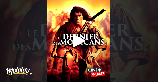 Le Dernier Des Mohicans En Streaming Molotov Tv