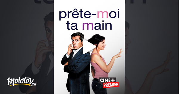 Prête Moi Ta Main En Streaming And Replay Sur Ciné Premier Molotovtv