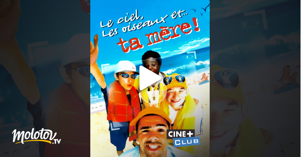 Film Streaming Le Ciel Les Oiseaux Et Ta Mere Le ciel, les oiseaux et... ta mère ! en Streaming & Replay sur Ciné