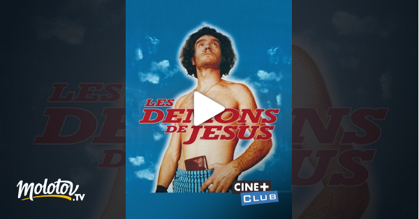 Les Demons De Jesus Streaming Les démons de Jésus en Streaming - Molotov.tv