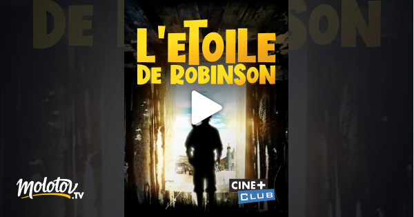 L étoile De Robinson Streaming L'étoile de Robinson en Streaming - Molotov.tv