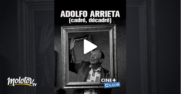 Adolfo Arrieta cadr  d cadr  en Streaming Molotov tv
