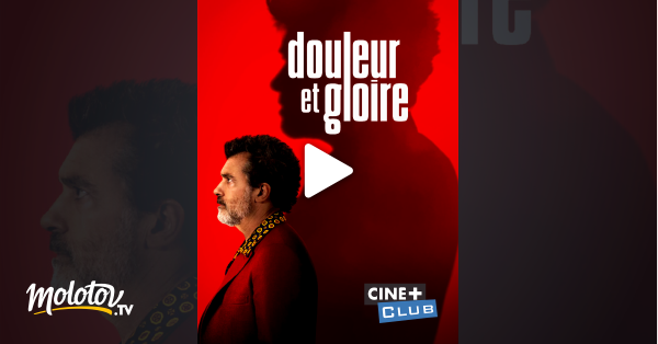 Douleur Et Gloire Streaming Douleur et gloire en Streaming & Replay sur Ciné+ Club - Molotov.tv