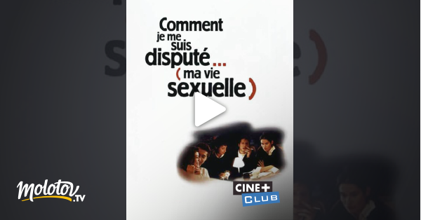 Comment Je Me Suis Disputé Ma Vie Sexuelle Streaming Comment je me suis disputé... (ma vie sexuelle) en Streaming - Molotov.tv