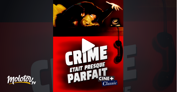 Le Crime était Presque Parfait Streaming Vostfr Le crime était presque parfait en Streaming & Replay sur Ciné+ Classic