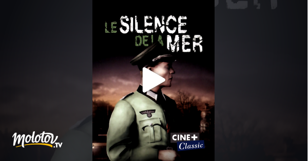 Le Silence De La Mer Film Streaming Le silence de la mer en Streaming & Replay sur Ciné+ Classic - Molotov.tv