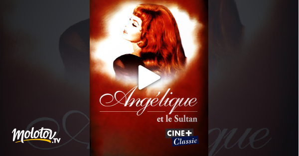 Angélique et le sultan en Streaming &amp; Replay sur Ciné+ Classic Molotov.tv