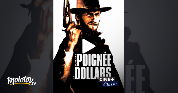 Pour Une Poignée De Dollars Streaming Pour une poignée de dollars en Streaming & Replay sur Ciné+ Classic