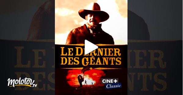Le Dernier Des Géants Film Complet Le dernier des géants en Streaming - Molotov.tv