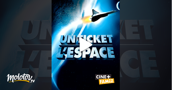 Un Ticket Pour L Espace Streaming Un ticket pour l'espace en Streaming - Molotov.tv
