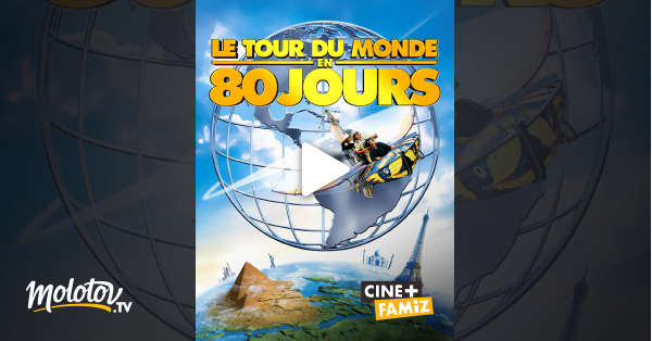 Le Tour Du Monde En 80 Jours En Replay Le tour du monde en 80 jours en Streaming sur Ciné+ Famiz - Molotov.tv