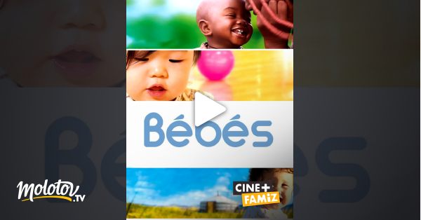 Bebes En Streaming Sur Cine Famiz Molotov Tv