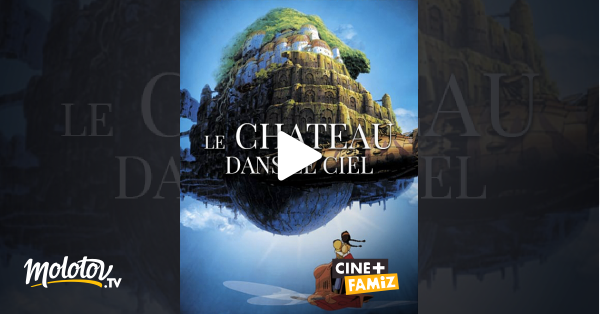 Le Château Dans Le Ciel Streaming Le château dans le ciel en Streaming - Molotov.tv
