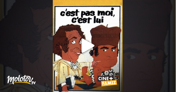 C'est Pas Moi C'est Lui Streaming C'est pas moi, c'est lui en Streaming - Molotov.tv