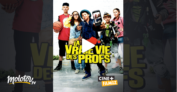 La Vraie Vie Des Profs Streaming La vraie vie des profs en Streaming & Replay sur Ciné+ Famiz - Molotov.tv