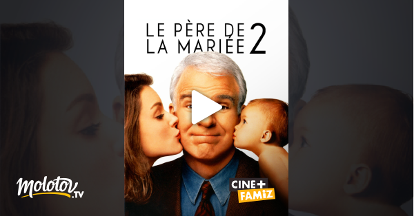 Le Père De La Mariée Streaming Le père de la mariée 2 en Streaming - Molotov.tv