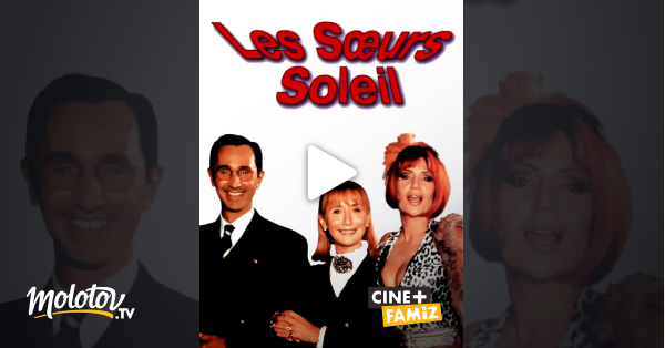 Les Soeurs Soleil Streaming Les soeurs Soleil en Streaming - Molotov.tv